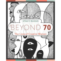 Beyond 70: The Lives of Creative Women