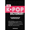 The KPOP Dictionary: 500 Essential Korean Slang Words and Phrases Every KPOP Fan Must Know