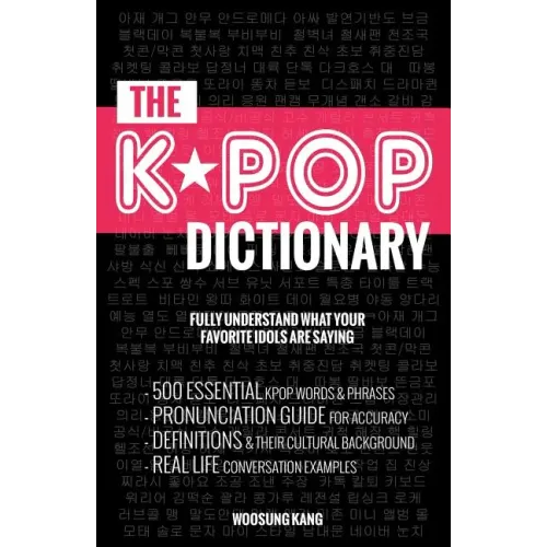 The KPOP Dictionary: 500 Essential Korean Slang Words and Phrases Every KPOP Fan Must Know