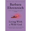 Living with a Wild God: A Nonbeliever's Search for the Truth about Everything