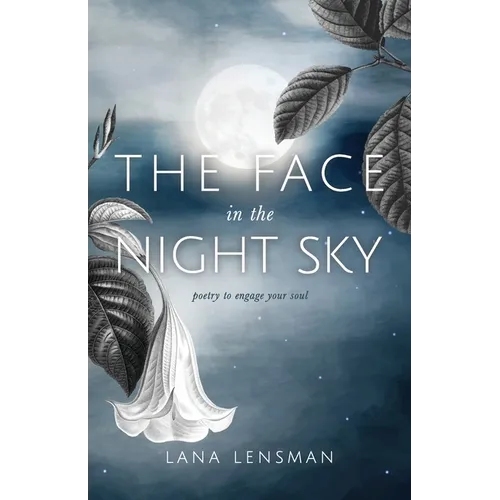 The Face in the Night Sky: poetry to engage your soul