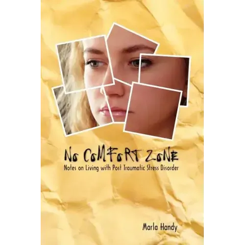 No Comfort Zone: Notes on Living with Post Traumatic Stress Disorder