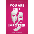 You Are Not an Imposter: Overcoming Imposter Syndrome: Unlock Your True Potential So You Can Thrive in Life - Paperback