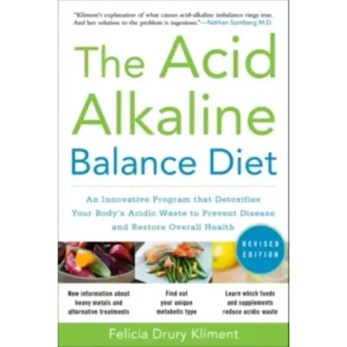 The Acid Alkaline Balance Diet, Second Edition: An Innovative Program That Detoxifies Your Body's Acidic Waste to Prevent Disease and Restore Overall
