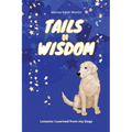 Tails of Wisdom: Lessons I Learned from My Dogs