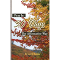 Pray in 30 Days The Affirmative Way