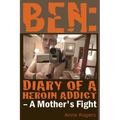 Ben Diary of A Heroin Addict