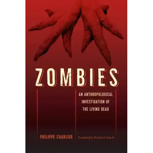 Zombies: An Anthropological Investigation of the Living Dead