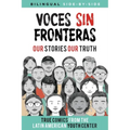 Voces Sin Fronteras: Our Stories, Our Truth
