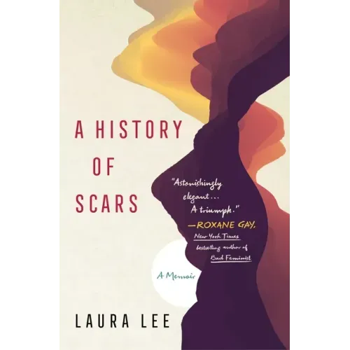 A History of Scars: A Memoir