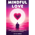 Mindful Love: Strategies to Fix Overthinking in Your Relationship