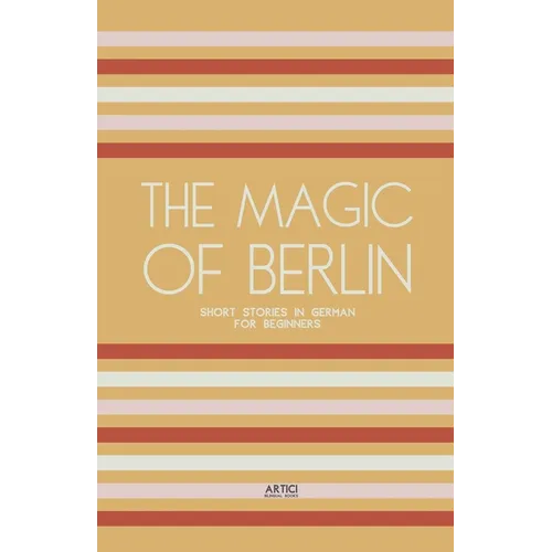 The Magic of Berlin: Short Stories in German for Beginners