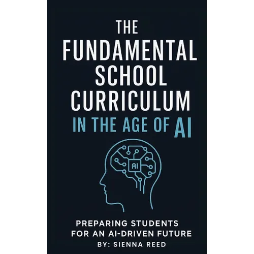 Fundamental School Curriculum: Preparing Students for Ai-Driven Future