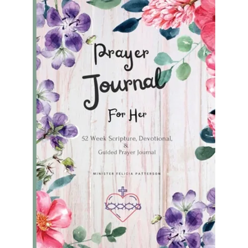 Prayer Journal For Her: 52 week scripture, devotional, and guided prayer journal