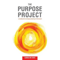 The Purpose Project: A handbook for bringing meaning to life at work