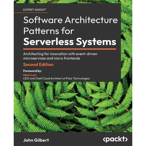 Software Architecture Patterns for Serverless Systems - Second Edition: Architecting for innovation with event-driven microservices and micro frontend