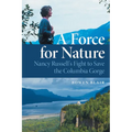 A Force for Nature: Nancy Russell's Fight to Save the Columbia Gorge