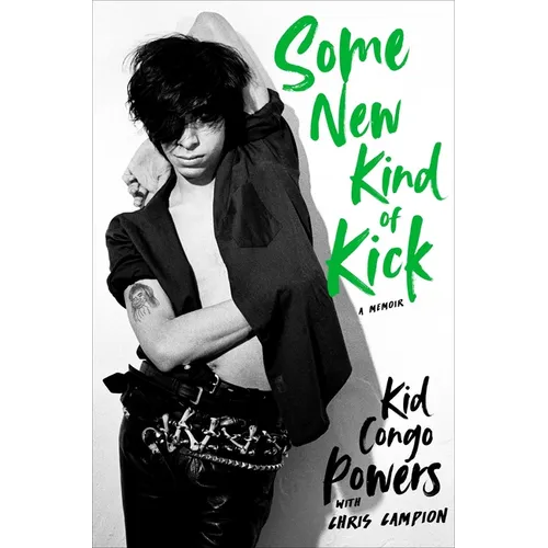 Some New Kind of Kick: A Memoir