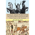 Folly and Fortune in Early British History: From Caesar to the Normans