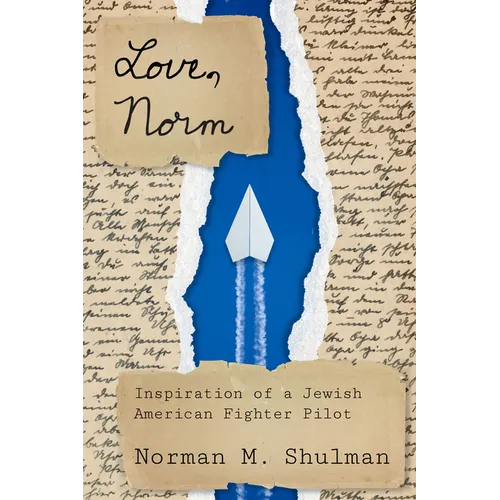 Love, Norm: Inspiration of a Jewish American Fighter Pilot, Revised Edition