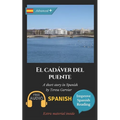 El cadáver del puente: Learn Spanish with Improve Spanish Reading.