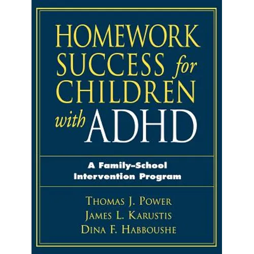 Homework Success for Children with ADHD: A Family-School Intervention Program