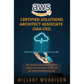 AWS Certified Solutions Architect Associate (SAA-C02): AWS Certified Solutions Architect Associate Ultimate Cheat Sheet, Practice Test Questions with