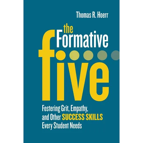 The Formative Five: Fostering Grit, Empathy, and Other Success Skills Every Student Needs