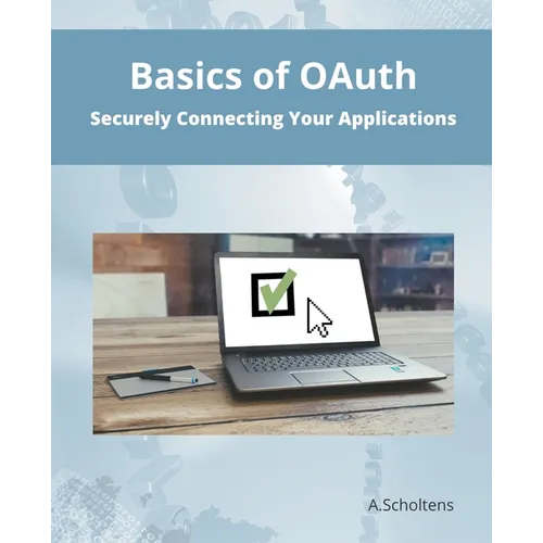 Basics of OAuth Securely Connecting Your Applications