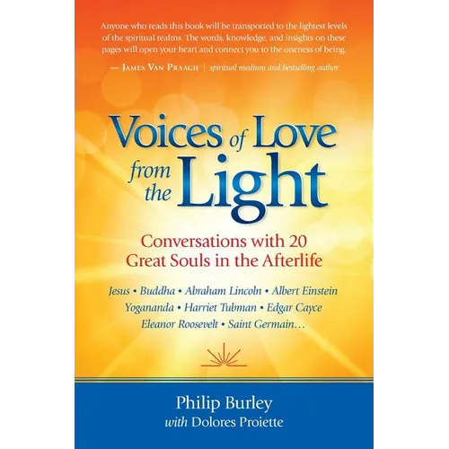 Voices of Love from the Light: Conversations with 20 Great Souls in the Afterlife