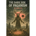 The Dark side Of Paganism