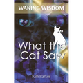 Waking Wisdom: What the Cat Saw