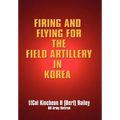 Firing and Flying for the Field Artillery in Korea