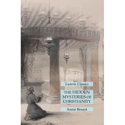 The Hidden Mysteries of Christianity: Esoteric Classics