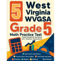 5 West Virginia WVGSA Grade 5 Math Practice Tests: Proven Practice for Top Scores with Detailed Explanations