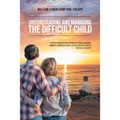 Understanding and Managing the Difficult Child: Selected Adlerian Child Psychology Concepts and Ideas, Compiled, Summarized, Edited, Updated, and Supp