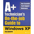 A+ Technician's On-The-Job Guide to Windows XP