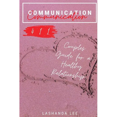 Communication 411: Couples Guide for a Healthy Relationship