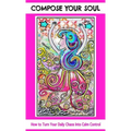 Compose Your Soul: How to Turn Your Daily Chaos Into Calm Control