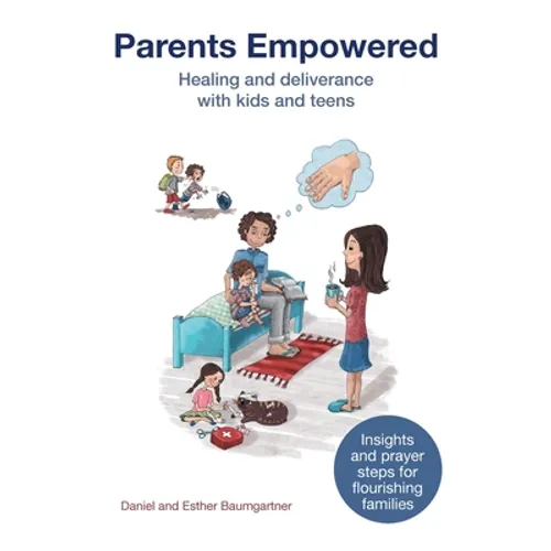 Parents Empowered: Healing and deliverance with kids and teens