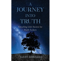 A Journey into Truth: Unveiling Life's Secrets for Truth-Seekers