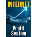 Internet Profit System: How to Make the Internet Work for You! Using This Guide to Begin an Online Business