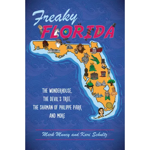 Freaky Florida: The Wonderhouse, the Devil's Tree, the Shaman of Philippe Park and More
