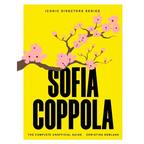 Sofia Coppola: The Complete Unofficial Guide