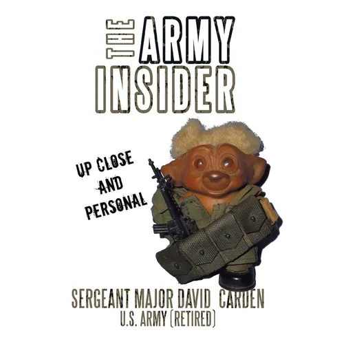 The Army Insider: Up Close and Personal - Hardcover