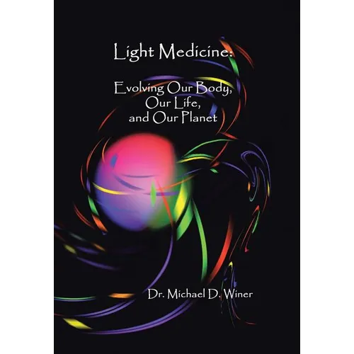 Light Medicine: Evolving Our Body, Our Life, and Our Planet