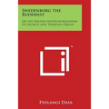Swedenborg the Buddhist: Or the Higher Swedenborgianism Its Secrets and Thibetan Origin