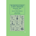 The Politics of Policy in Boys' Education: Getting Boys "right"