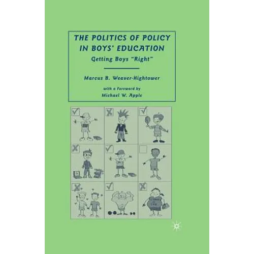 The Politics of Policy in Boys' Education: Getting Boys "right"