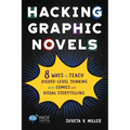 Hacking Graphic Novels: 8 Ways to Teach Higher-Level Thinking with Comics and Visual Storytelling